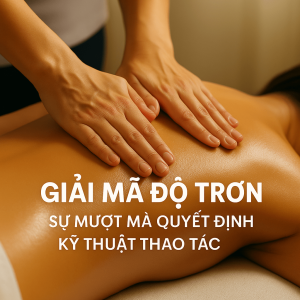 Giải mã độ trơn tinh dầu - quyết định thao tác kỹ thuật