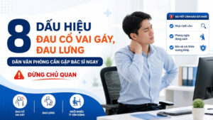 Nhân viên văn phòng bị đau cổ vai gáy và đau lưng với cảnh báo 8 dấu hiệu cần gặp bác sĩ