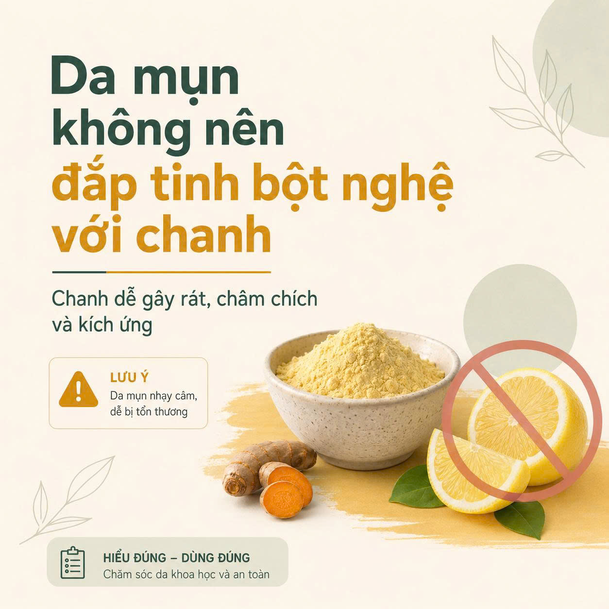 Da mụn không nên đắp tinh bột nghệ với chanh vì dễ gây rát châm chích và kích ứng
