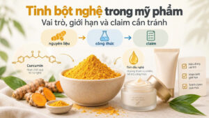 Tinh bột nghệ trong mỹ phẩm với vai trò nguyên liệu công thức và giới hạn claim